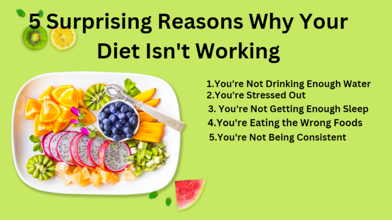 5 Surprising Reasons Why Your Diet Isn't Working
